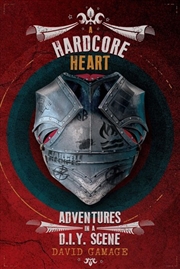 Buy A Hardcore Heart: Adventures In A D.I.Y. Scene