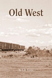 Buy Old West: A Fable Of The Gluttony Of Understanding