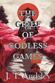 Buy The Grief Of Godless Games: Book One Of The Godless Saga