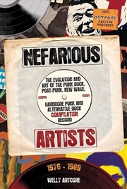 Buy Nefarious Artists: The Evolution And Art Of The Punk Rock, Post-Punk, New Wave, Hardcore Punk And Al