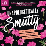 Buy Unapologetically Smutty Wall Calendar: A 2025 Calendar for Readers of Spicy Romance