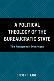 Buy A Political Theology of the Bureaucratic State