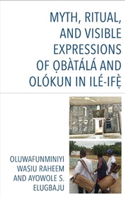 Buy Myth Ritual and Visible Expressions of O?batala and Olokun Ile-If?`