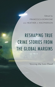 Buy Reshaping True Crime Stories from the Global Margins