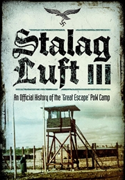 Buy Stalag Luft III - An Official History of the 'Great Escape' PoW Camp