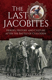 Buy Last Jacobites - Heroes, History and Culture after the Battle of Culloden