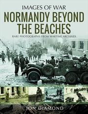 Buy Normandy Beyond The Beaches - Rare Photographs from Wartime Archives