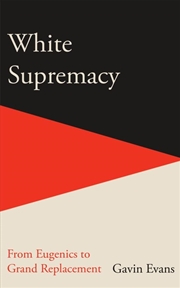 Buy White Supremacy - From Eugenics to Great Replacement