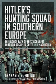 Buy Hitler's Hunting Squad in Southern Europe - The Bloody Path of Fritz Schubert through Occupied Crete