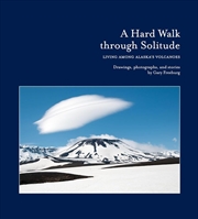 Buy Hard Walk Through Solitude - Living Among Alaska's Volcanoes