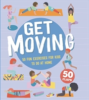 Buy Get Moving - 50 Fun Exercises to Do at Home