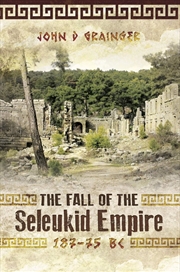 Buy Fall of the Seleukid Empire 187-75 BC