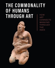 Buy Commonality of Humans through Art - How Art Connects Mankind through the Ages