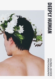 Buy Deeply Human - Global Queer Photography