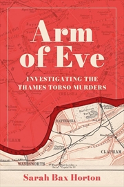 Buy Arm of Eve - Investigating the Thames Torso Killer