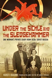 Buy Under the Sickle and the Sledgehammer - One Woman's Private Diary from 1930s Soviet Russia