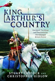 Buy King Arthur's Country - One Land, Two Kings and Two Centuries that Changed Britain Forever