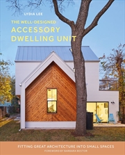 Buy Well-Designed Accessory Dwelling Unit - Fitting Great Architecture into Small Spaces