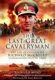 Buy Last Great Cavalryman - The Life of General Sir Richard McCreery GCB KBE DSO MC