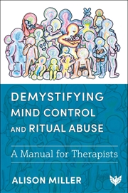 Buy Demystifying Mind Control and Ritual Abuse - A Manual for Therapists