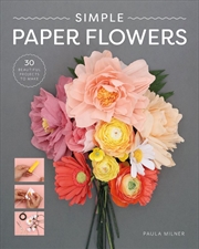 Buy Simple Paper Flowers - 25 Beautiful Projects to Make