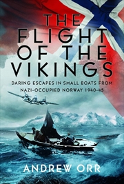 Buy Flight of the Vikings - Daring Escapes in Small Boats from Nazi-Occupied Norway, 1940-45