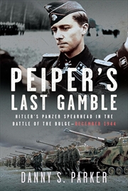 Buy Peiper's Last Gamble - Hitler's Panzer Spearhead in the Battle of the Bulge, December 1944