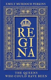 Buy Regina - The Queens Who Could Have Been