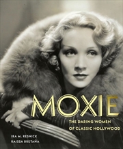 Buy Moxie - The Daring Women of Classic Hollywood