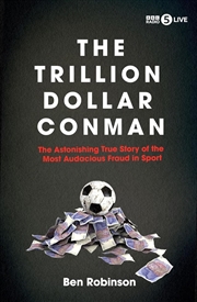 Buy Trillion Dollar Conman - The Astonishing True Story of the Most Audacious Fraud in Sport