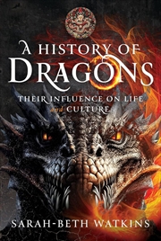 Buy History of Dragons - Their Influence on Life and Culture