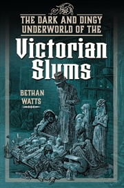 Buy Dark and Dingy Underworld of the Victorian Slums