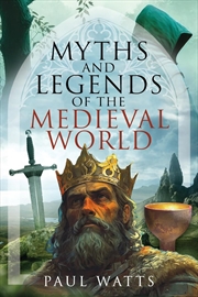 Buy Myths and Legends of the Medieval World