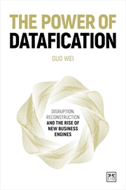 Buy Power of Datafication - Disruption, reconstruction and the rise of new business engines