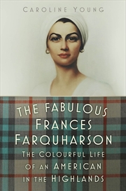 Buy Fabulous Frances Farquharson - The Colourful Life of an American in the Highlands