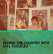 Buy Behind The Counter With Ian Rankin