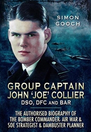 Buy Group Captain John 'Joe' Collier DSO, DFC and Bar - The Authorised Biography of the Bomber Commander