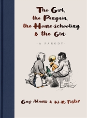 Buy The Girl, the Penguin, the Home-Schooling and the Gin