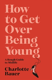 Buy How to Get Over Being Young