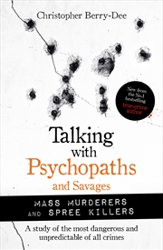 Buy Talking with Psychopaths and Savages: Spree Killers and Mass Murderers