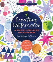 Buy Creative Watercolor (Art for Modern Makers)