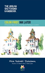 Buy Color First, Ink Later (Urban Sketching Handbook)