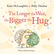 Buy The Longer the Wait, the Bigger the Hug