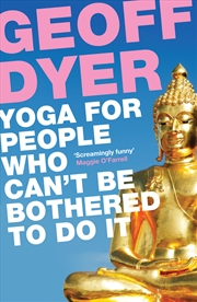 Buy Yoga for People Who Can't Be Bothered to Do It