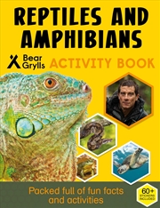 Buy Reptiles & Amphibians (Bear Grylls Sticker Activity)