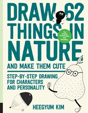 Buy Draw 62 Things in Nature and Make Them Cute