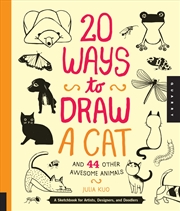 Buy 20 Ways to Draw a Cat and 44 Other Awesome Animals (20 Ways)