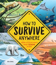 Buy How To Survive Anywhere: Staying Alive in the World's Most Extreme Places