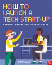 Buy How to Launch a Tech Start-Up: Robotics, Gaming and Other Tech Jobs