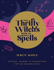 Buy The Thrifty Witch's Book of Simple Spells